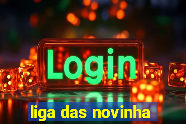 liga das novinha